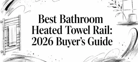 Best Bathroom Heated Towel Rail: 2026 Buyer’s Guide