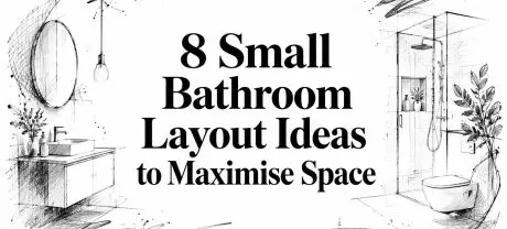 8 Small Bathroom Layout Ideas to Maximise Space