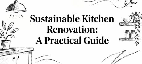 Sustainable Kitchen Renovation: A Practical Guide